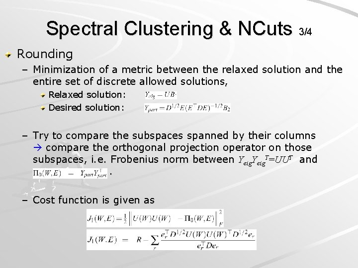 Spectral Clustering & NCuts 3/4 Rounding – Minimization of a metric between the relaxed