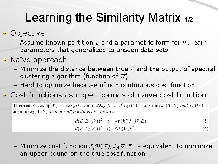 Learning the Similarity Matrix 1/2 Objective – Assume known partition E and a parametric
