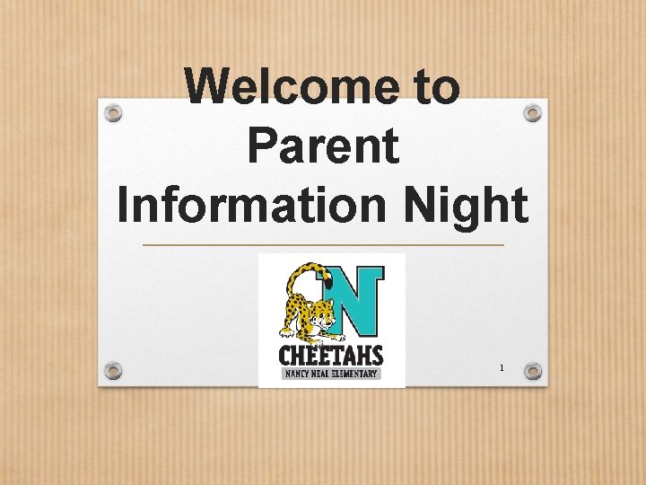 Welcome to Parent Information Night 1 