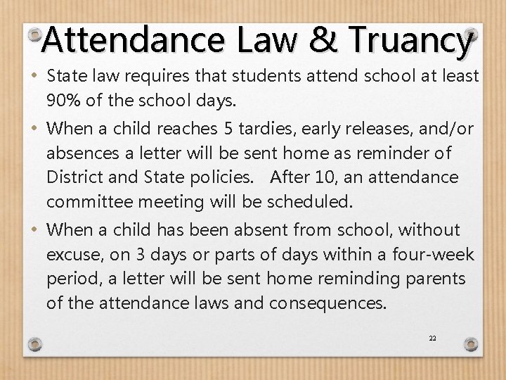 Attendance Law & Truancy • State law requires that students attend school at least