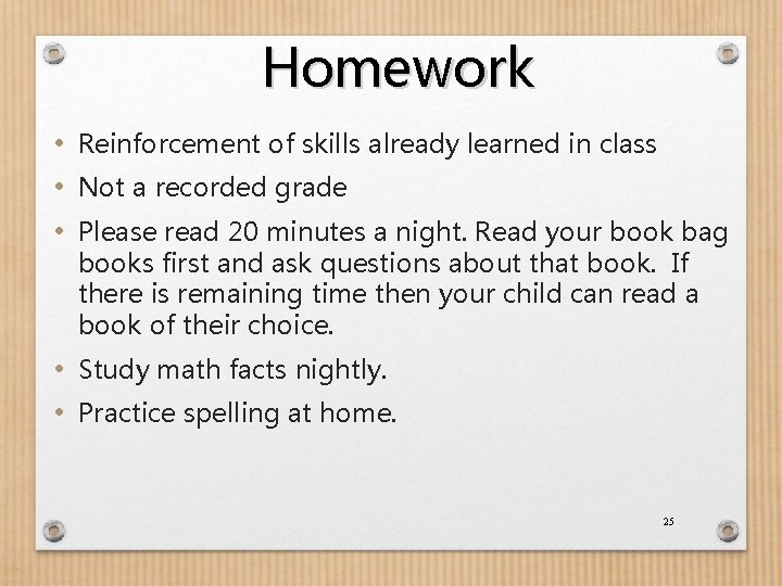 Homework • Reinforcement of skills already learned in class • Not a recorded grade