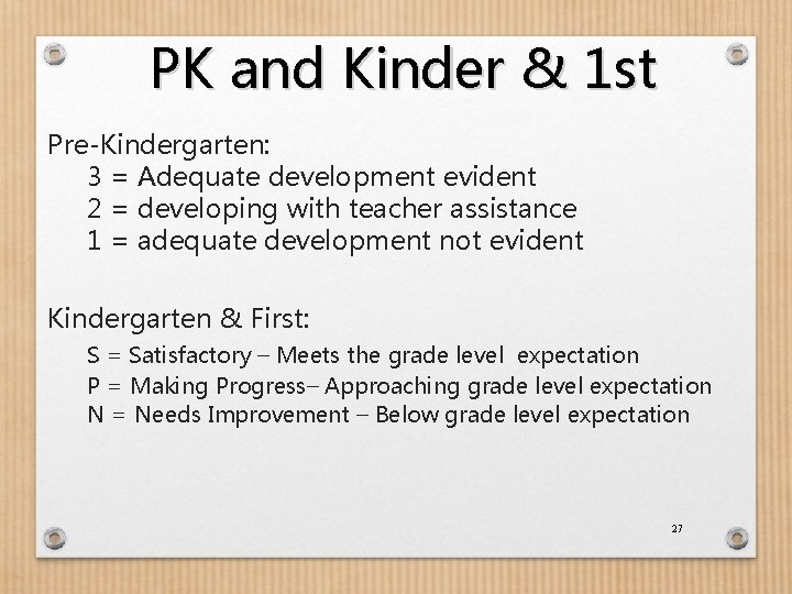 PK and Kinder & 1 st Pre-Kindergarten: 3 = Adequate development evident 2 =