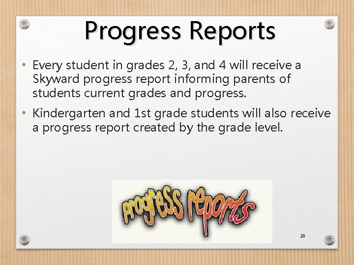 Progress Reports • Every student in grades 2, 3, and 4 will receive a