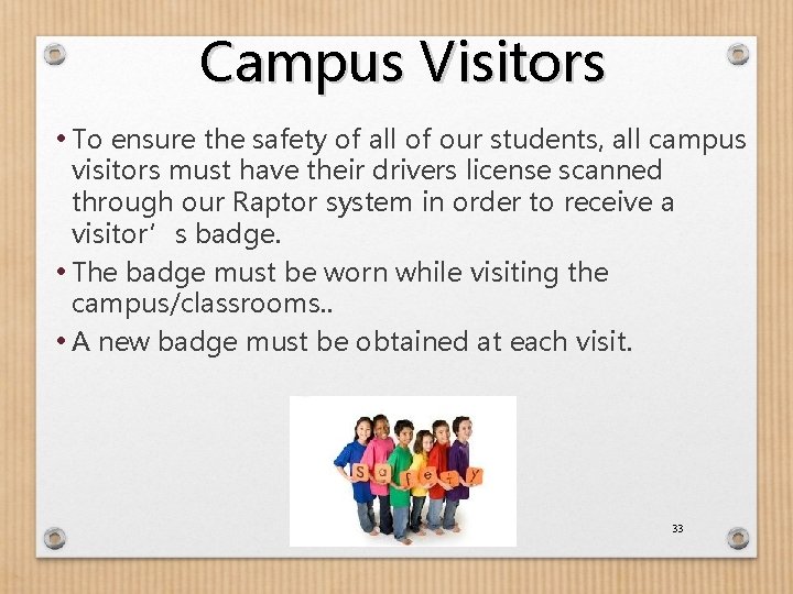 Campus Visitors • To ensure the safety of all of our students, all campus