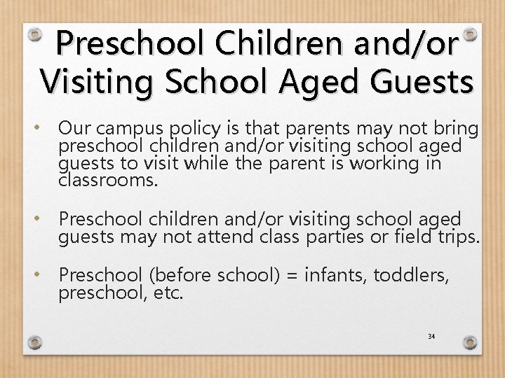 Preschool Children and/or Visiting School Aged Guests • Our campus policy is that parents