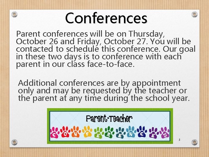 Conferences Parent conferences will be on Thursday, October 26 and Friday, October 27. You