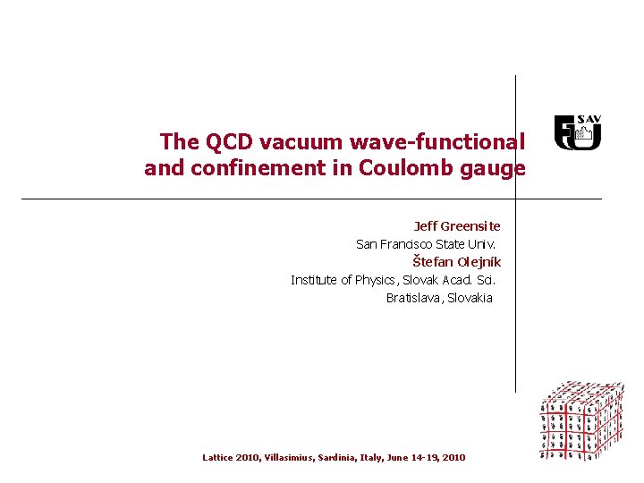 The QCD vacuum wave-functional and confinement in Coulomb gauge Jeff Greensite San Francisco State