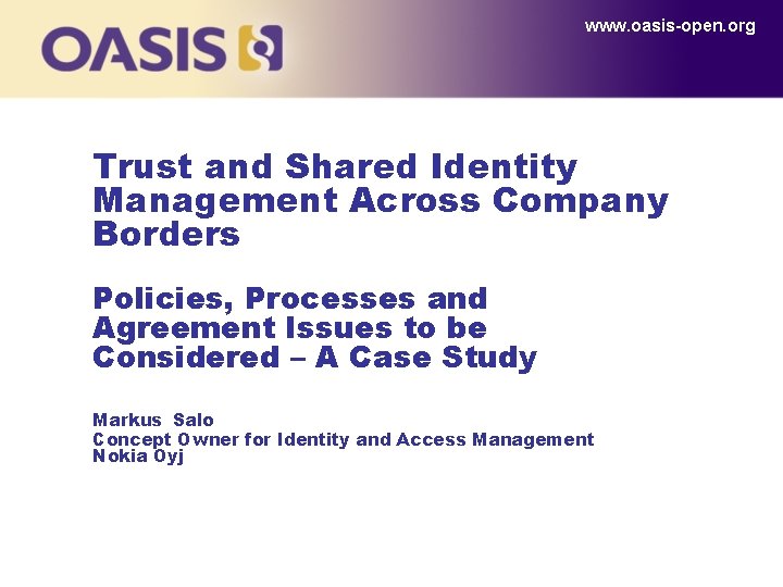 www. oasis-open. org Trust and Shared Identity Management Across Company Borders Policies, Processes and