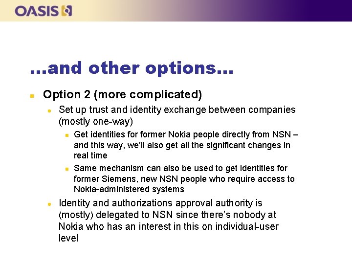 …and other options… n Option 2 (more complicated) l Set up trust and identity