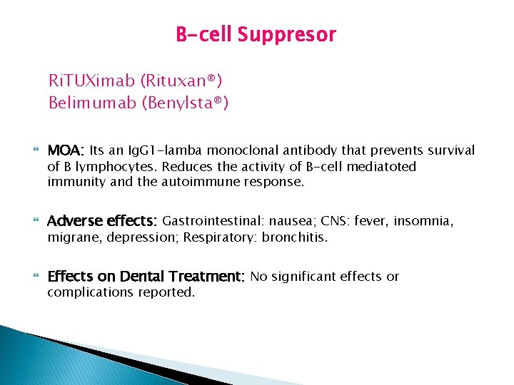 B-cell Suppresor Ri. TUXimab (Rituxan®) Belimumab (Benylsta®) MOA: Its an Ig. G 1 -lamba