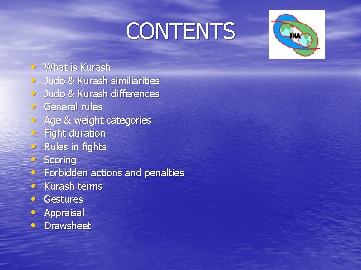 CONTENTS • • • • What is Kurash Judo & Kurash similiarities Judo & CONTENTS • • • • What is Kurash Judo & Kurash similiarities Judo &