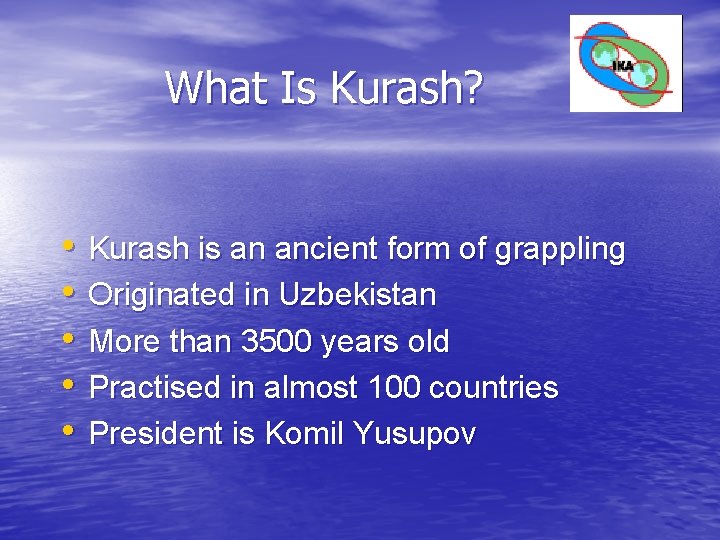 What Is Kurash? • • • Kurash is an ancient form of grappling Originated What Is Kurash? • • • Kurash is an ancient form of grappling Originated