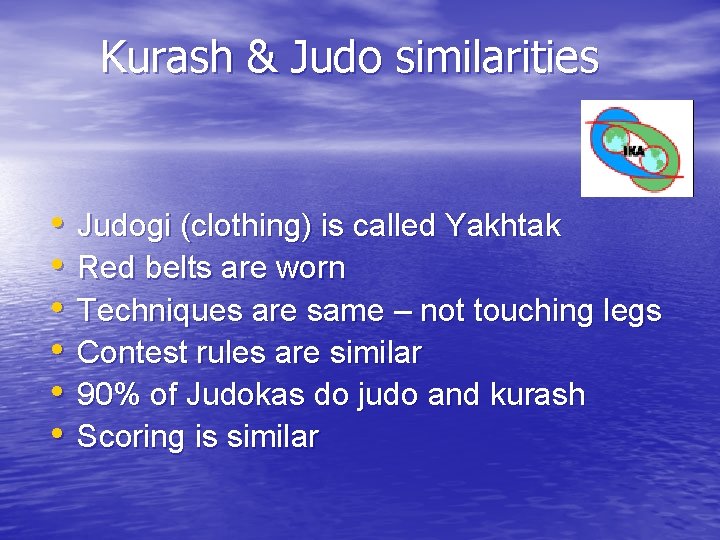 Kurash & Judo similarities • • • Judogi (clothing) is called Yakhtak Red belts Kurash & Judo similarities • • • Judogi (clothing) is called Yakhtak Red belts