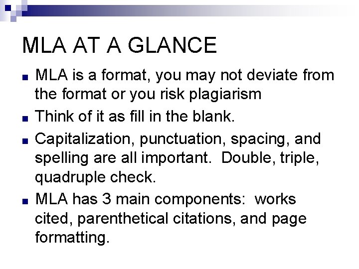 MLA AT A GLANCE ■ ■ MLA is a format, you may not deviate