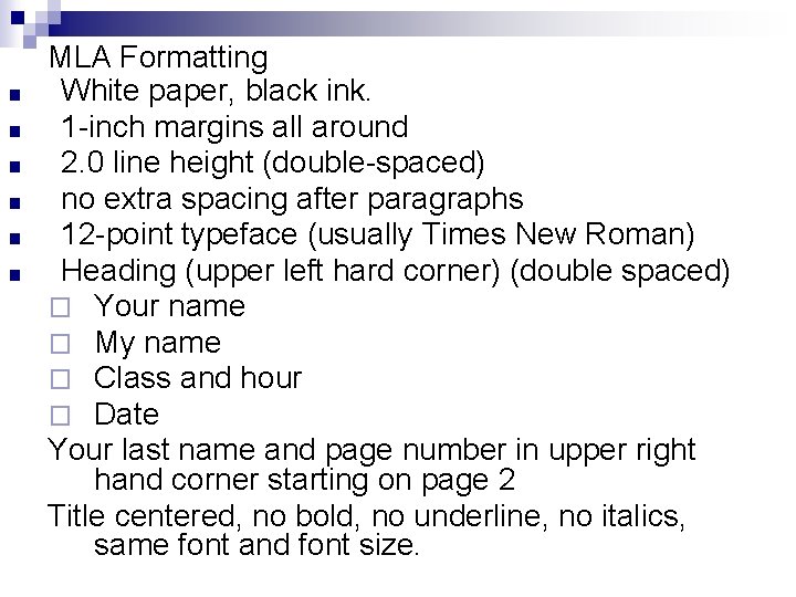 ■ ■ ■ MLA Formatting White paper, black ink. 1 -inch margins all around