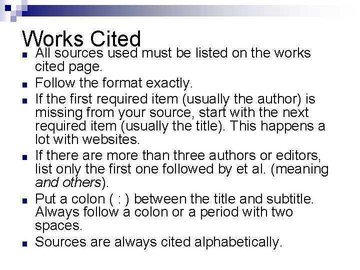 Works Cited ■ ■ ■ All sources used must be listed on the works