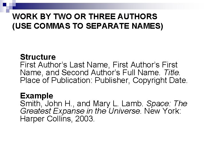 WORK BY TWO OR THREE AUTHORS (USE COMMAS TO SEPARATE NAMES) Structure First Author’s