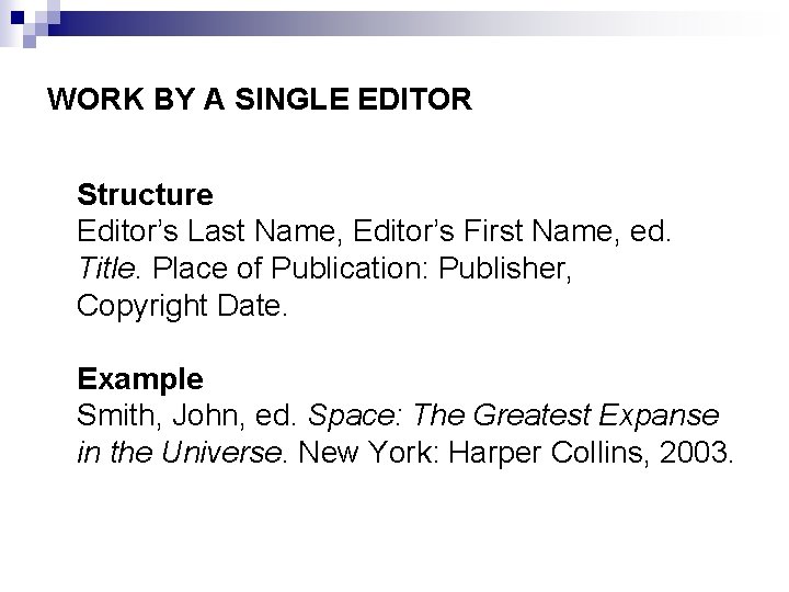 WORK BY A SINGLE EDITOR Structure Editor’s Last Name, Editor’s First Name, ed. Title.