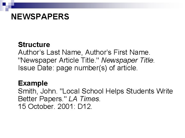 NEWSPAPERS Structure Author’s Last Name, Author’s First Name. "Newspaper Article Title. " Newspaper Title.