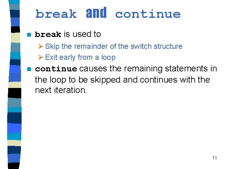 break and continue n break is used to Ø Skip the remainder of the