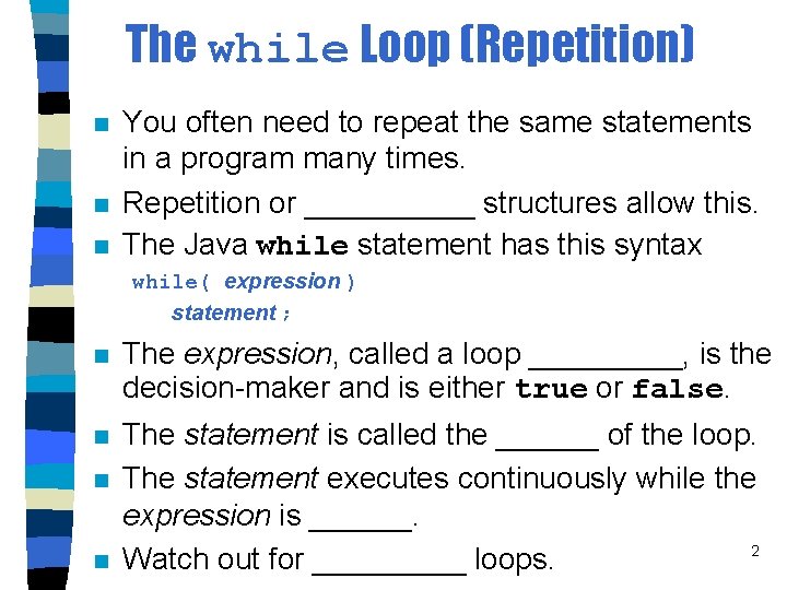 The while Loop (Repetition) n n n You often need to repeat the same