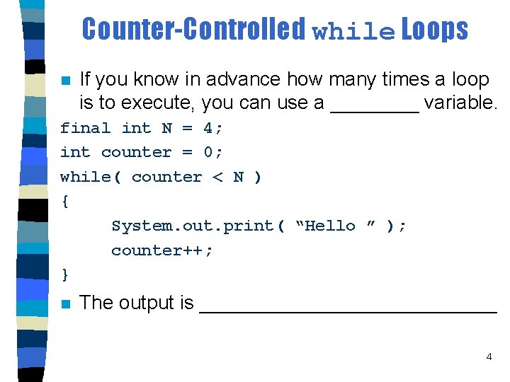 Counter-Controlled while Loops n If you know in advance how many times a loop