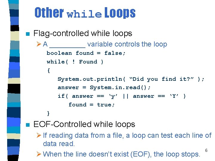 Other while Loops n Flag-controlled while loops Ø A _____ variable controls the loop