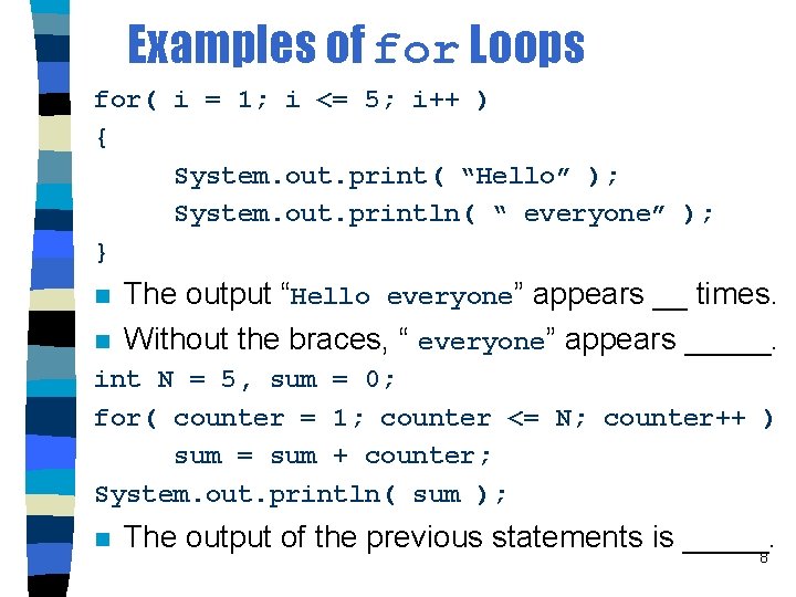 Examples of for Loops for( i = 1; i <= 5; i++ ) {