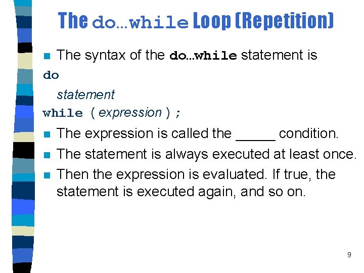 The do…while Loop (Repetition) n The syntax of the do…while statement is do statement