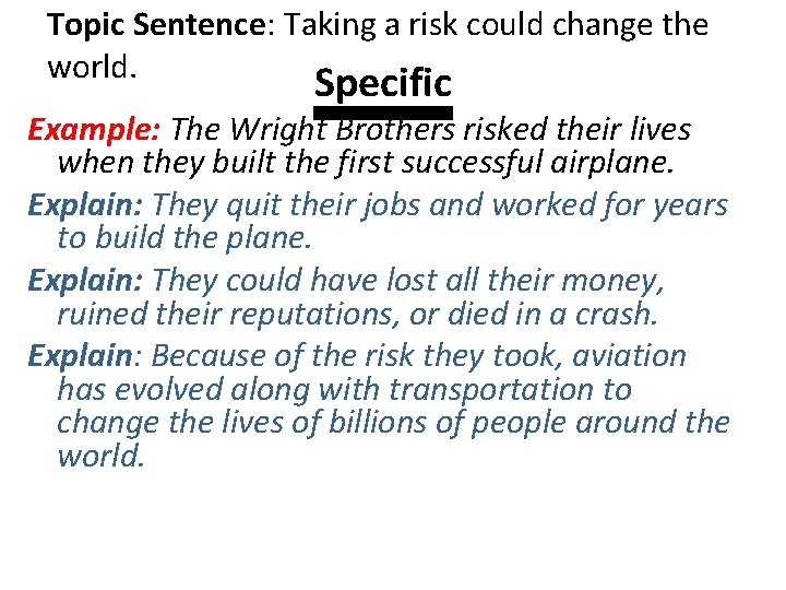 Topic Sentence: Taking a risk could change the world. Specific Example: The Wright Brothers Topic Sentence: Taking a risk could change the world. Specific Example: The Wright Brothers