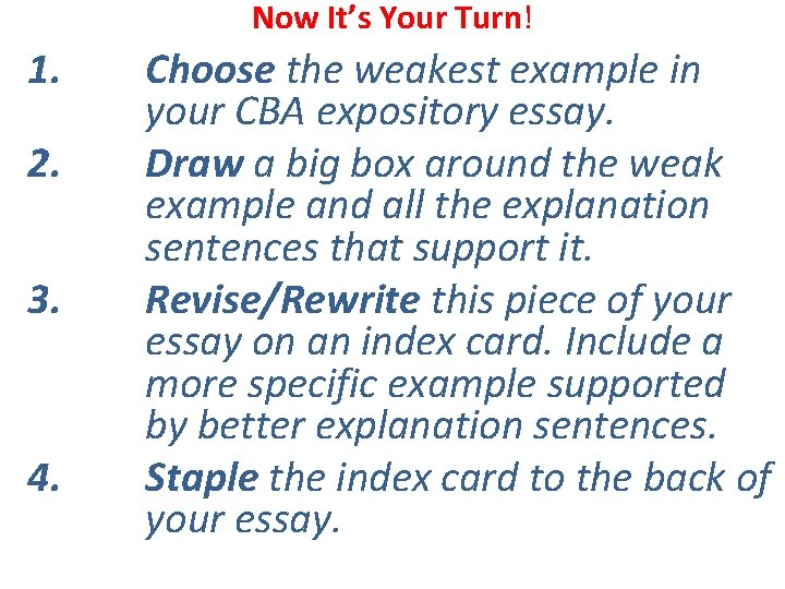 Now It’s Your Turn! 1. 2. 3. 4. Choose the weakest example in your Now It’s Your Turn! 1. 2. 3. 4. Choose the weakest example in your