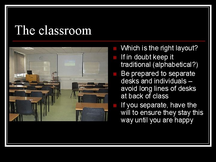 The classroom n n Which is the right layout? If in doubt keep it The classroom n n Which is the right layout? If in doubt keep it