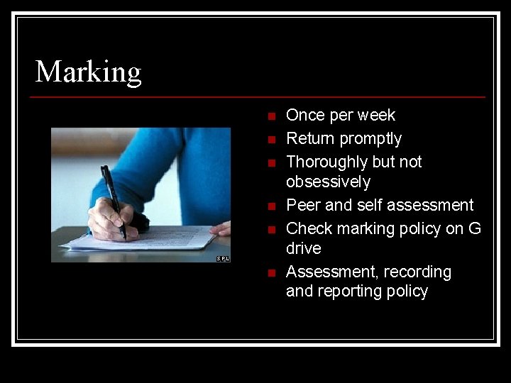 Marking n n n Once per week Return promptly Thoroughly but not obsessively Peer Marking n n n Once per week Return promptly Thoroughly but not obsessively Peer