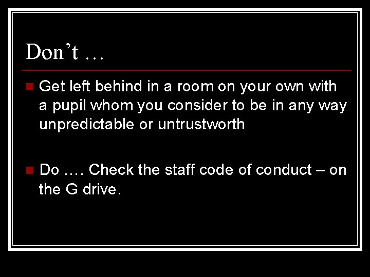 Don’t … n Get left behind in a room on your own with a Don’t … n Get left behind in a room on your own with a