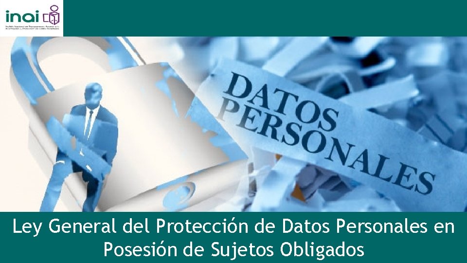 Ley General del Protección de Datos Personales en Posesión de Sujetos Obligados 