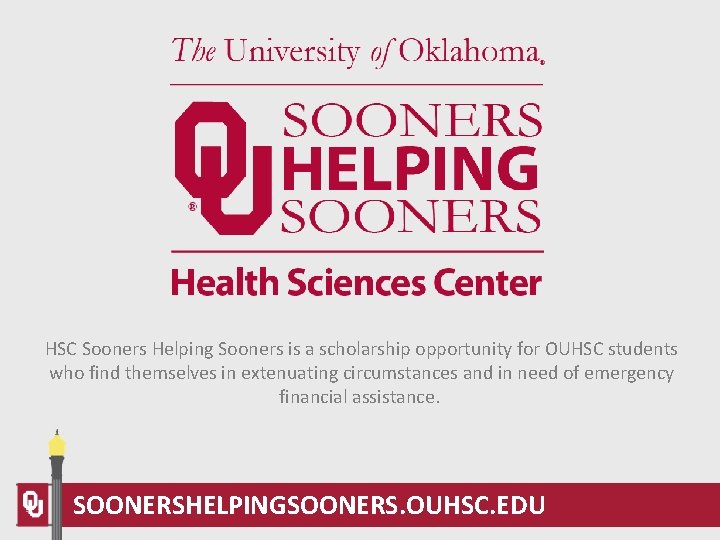 HSC Sooners Helping Sooners is a scholarship opportunity for OUHSC students who find themselves