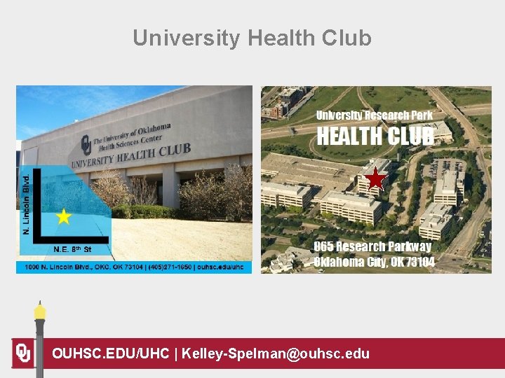 University Health Club 13 OUHSC. EDU/UHC | Kelley-Spelman@ouhsc. edu 