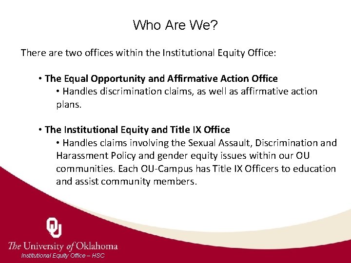 Who Are We? There are two offices within the Institutional Equity Office: • The