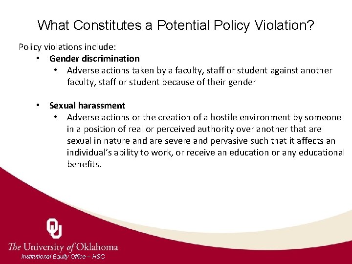 What Constitutes a Potential Policy Violation? Policy violations include: • Gender discrimination • Adverse