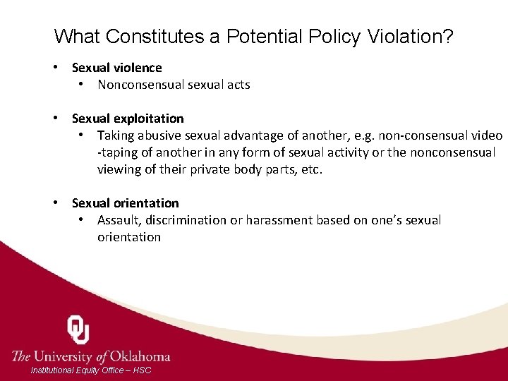 What Constitutes a Potential Policy Violation? • Sexual violence • Nonconsensual sexual acts •