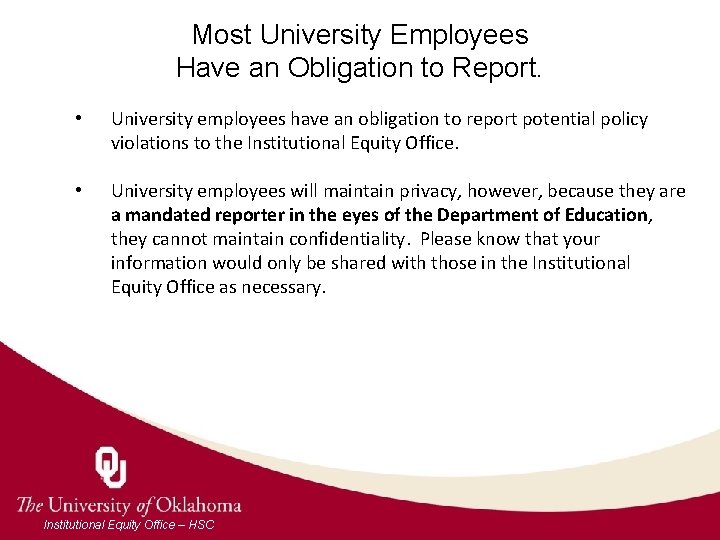 Most University Employees Have an Obligation to Report. • University employees have an obligation