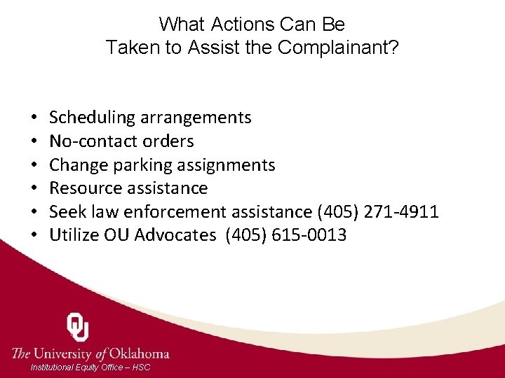 What Actions Can Be Taken to Assist the Complainant? • • • Scheduling arrangements