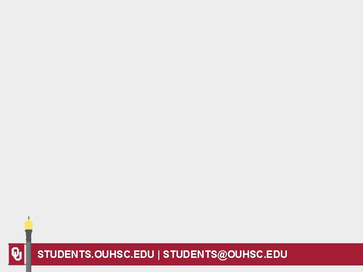STUDENTS. OUHSC. EDU | STUDENTS@OUHSC. EDU 