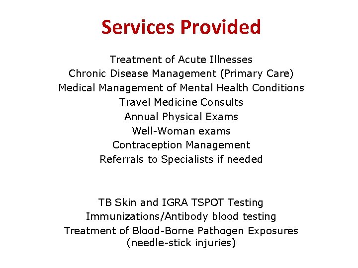 Services Provided Treatment of Acute Illnesses Chronic Disease Management (Primary Care) Medical Management of