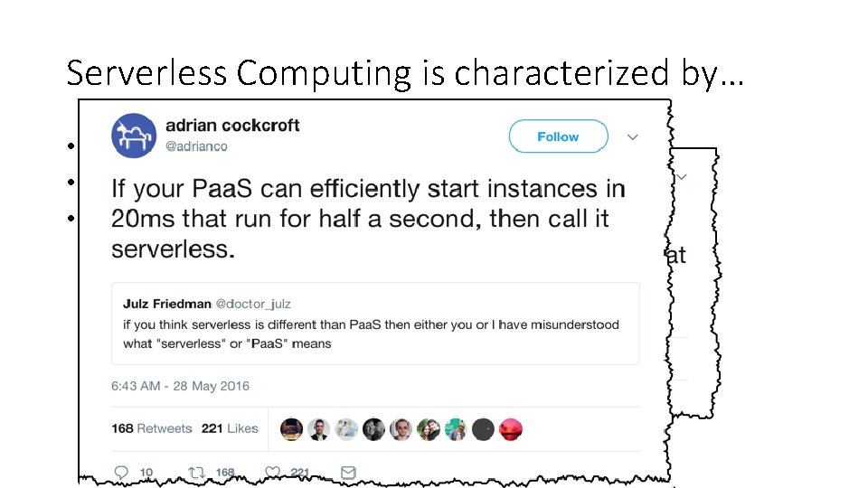 Serverless Computing is characterized by… • Deployment units are small, loosely-coupled components • More