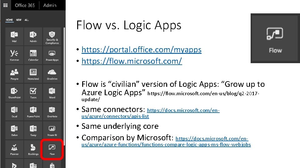 Flow vs. Logic Apps • https: //portal. office. com/myapps • https: //flow. microsoft. com/