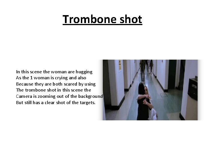 Trombone shot In this scene the woman are hugging As the 1 woman is