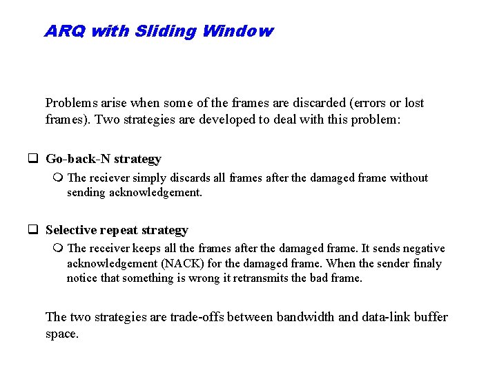 ARQ with Sliding Window Problems arise when some of the frames are discarded (errors