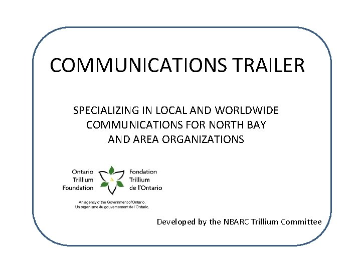 COMMUNICATIONS TRAILER SPECIALIZING IN LOCAL AND WORLDWIDE COMMUNICATIONS FOR NORTH BAY AND AREA ORGANIZATIONS