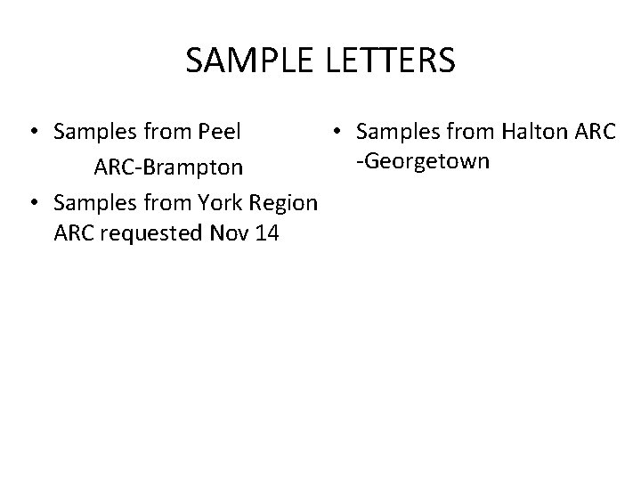 SAMPLE LETTERS • Samples from Peel • Samples from Halton ARC -Georgetown ARC-Brampton •